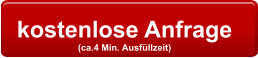 kostenlose Anfrage  (ca.4 Min. Ausfüllzeit)