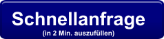 Schnellanfrage  (in 2 Min. auszufüllen)