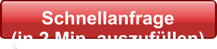 Schnellanfrage  (in 2 Min. auszufüllen)