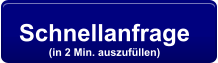 Schnellanfrage  (in 2 Min. auszufüllen)