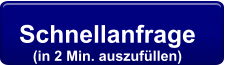 Schnellanfrage  (in 2 Min. auszufüllen)