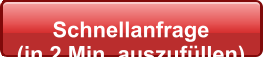 Schnellanfrage  (in 2 Min. auszufüllen)
