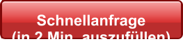 Schnellanfrage  (in 2 Min. auszufüllen)