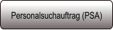 Personalsuchauftrag (PSA)