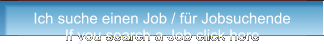 Ich suche einen Job / fr Jobsuchende If you search a Job click here